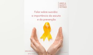 setembro amarelo-mes da prevenção ao suicidio - artigo da psicologa Angela Mazzotti Mestriner